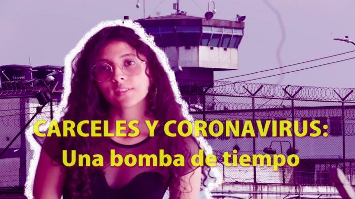 C&aacute;rceles y Coronavirus, una mezcla explosiva