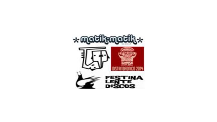 Sellos discogr&aacute;ficos indendientes, Matik-Matik, Sonalero, La Distritof&oacute;nica y Festina Lente Discos.