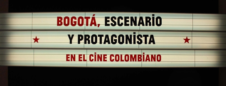 Bogot&aacute;, escenario y protagonista en el cine colombiano